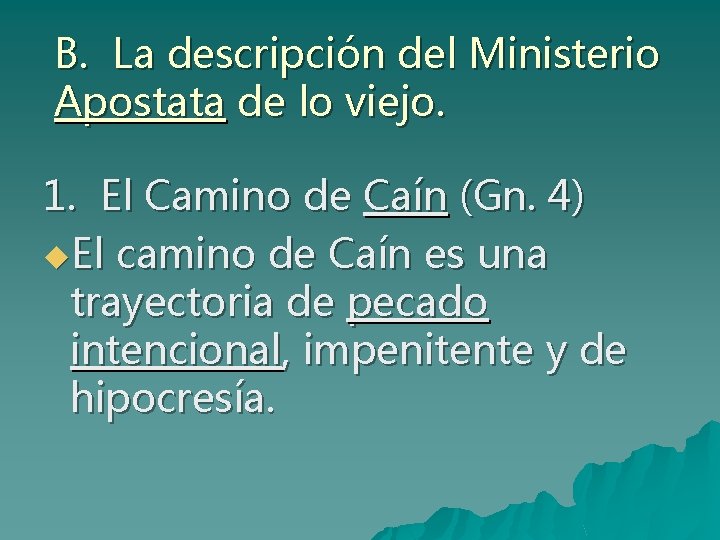 B. La descripción del Ministerio Apostata de lo viejo. 1. El Camino de Caín