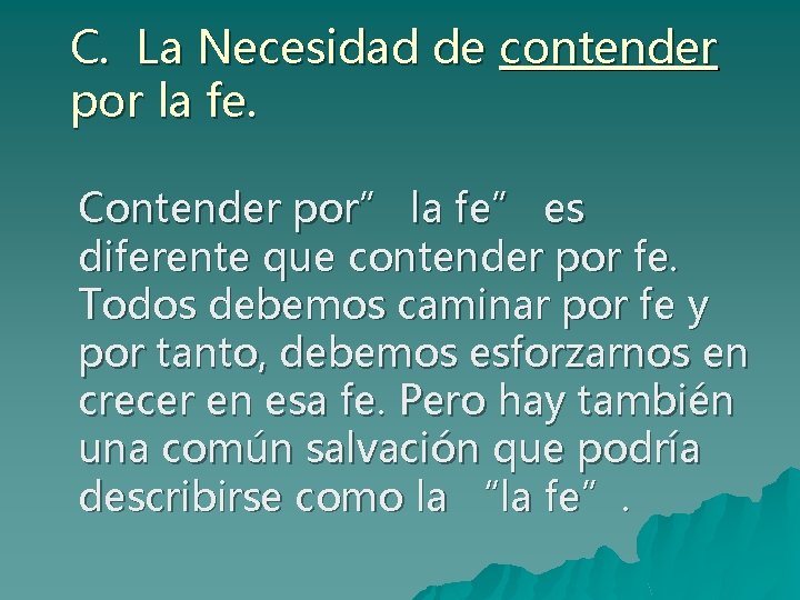 C. La Necesidad de contender por la fe. Contender por” la fe” es diferente