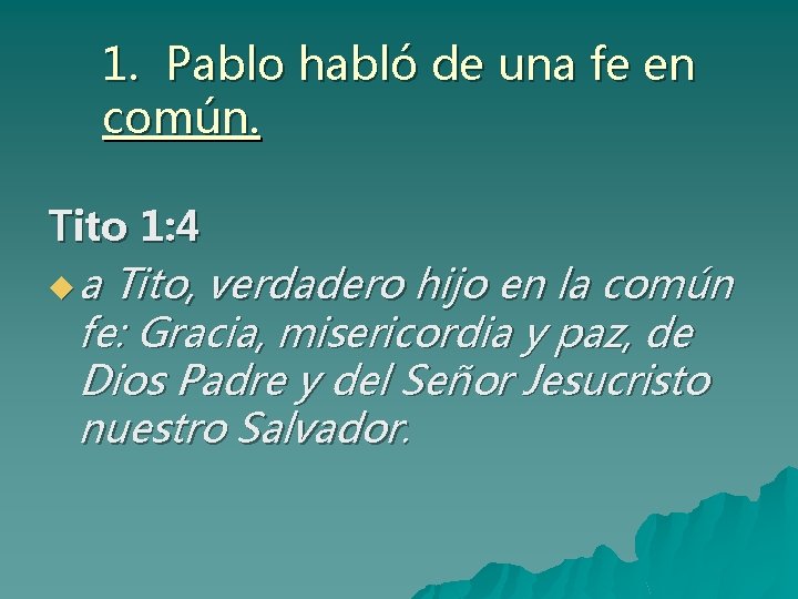 1. Pablo habló de una fe en común. Tito 1: 4 u a Tito,