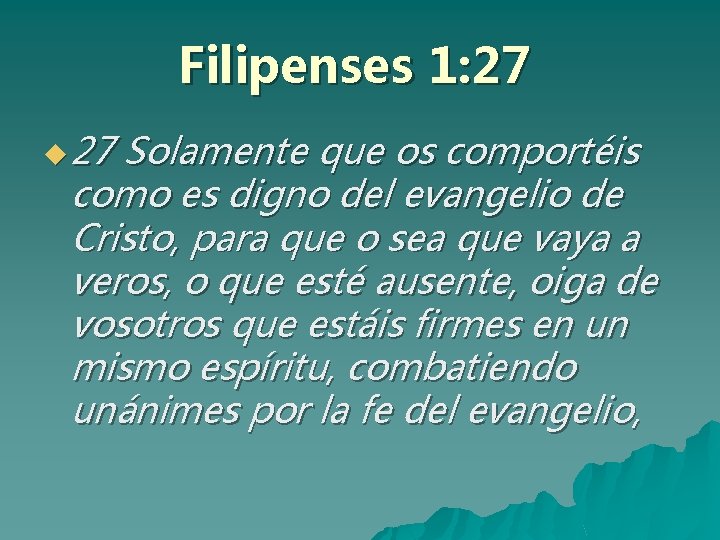 Filipenses 1: 27 u 27 Solamente que os comportéis como es digno del evangelio