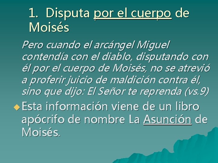 1. Disputa por el cuerpo de Moisés Pero cuando el arcángel Miguel contendía con