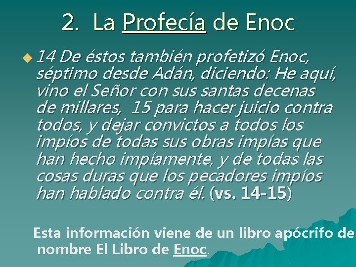 2. La Profecía de Enoc u 14 De éstos también profetizó Enoc, séptimo desde