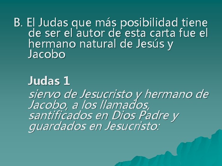 B. El Judas que más posibilidad tiene de ser el autor de esta carta