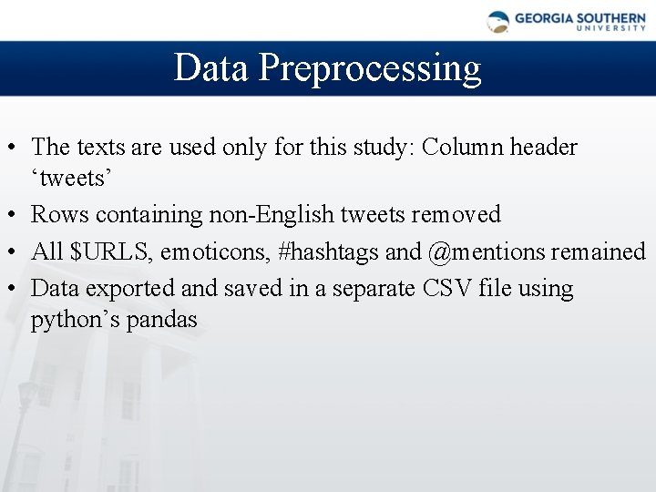 Data Preprocessing • The texts are used only for this study: Column header ‘tweets’