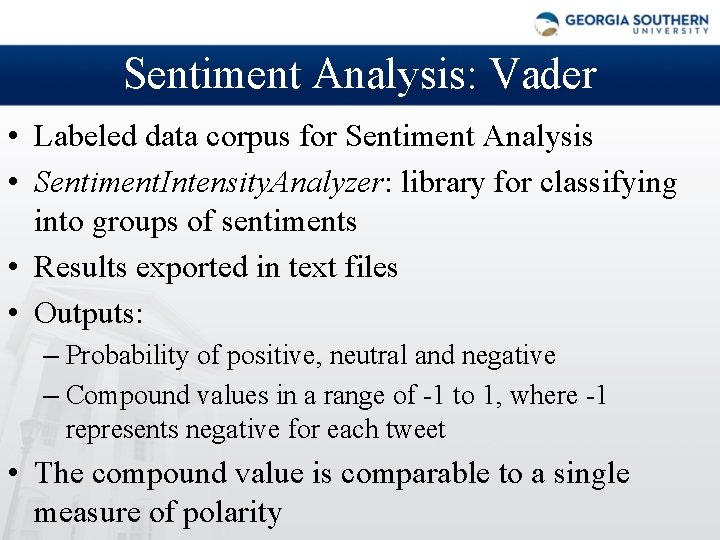 Sentiment Analysis: Vader • Labeled data corpus for Sentiment Analysis • Sentiment. Intensity. Analyzer: