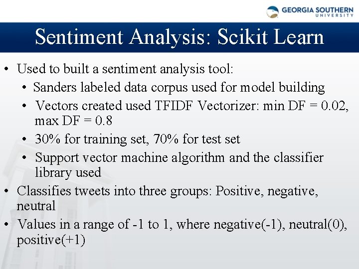 Sentiment Analysis: Scikit Learn • Used to built a sentiment analysis tool: • Sanders