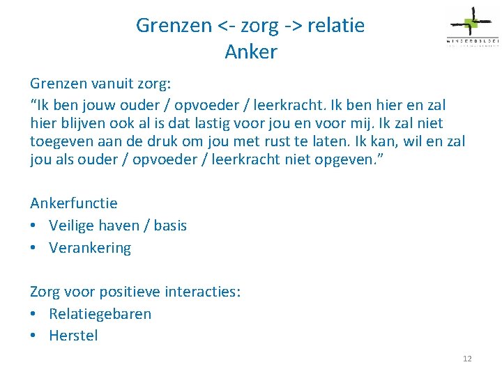 Grenzen <- zorg -> relatie Anker Grenzen vanuit zorg: “Ik ben jouw ouder /