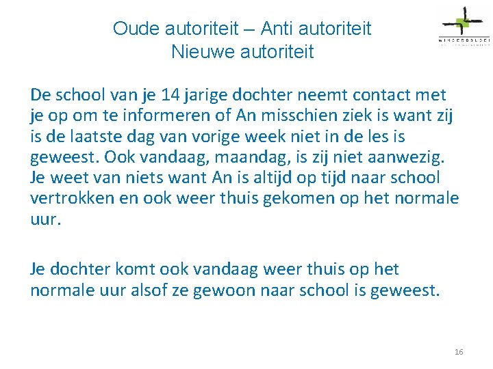 Oude autoriteit – Anti autoriteit Nieuwe autoriteit De school van je 14 jarige dochter