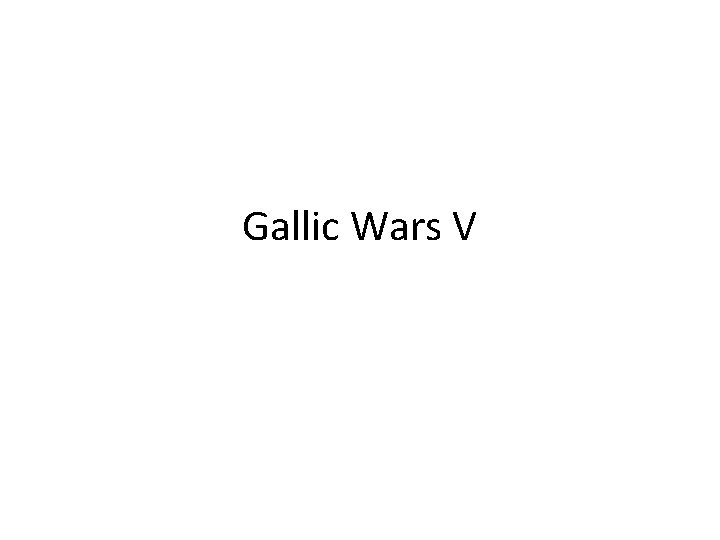 Gallic Wars V 