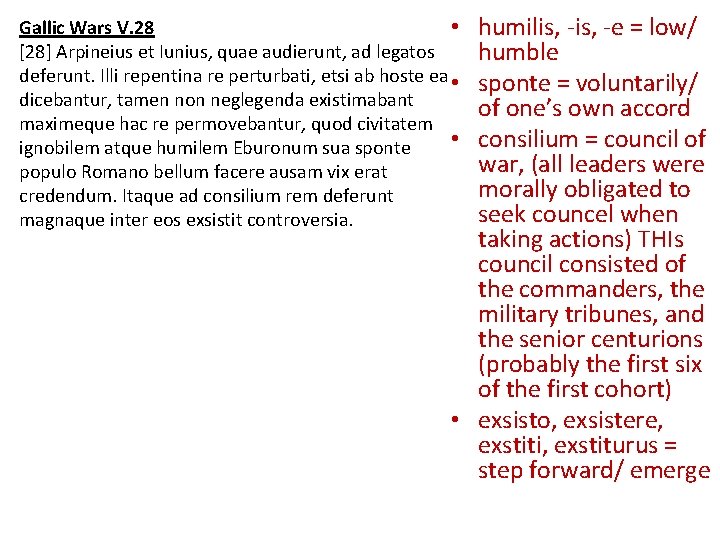 humilis, -e = low/ humble sponte = voluntarily/ of one’s own accord consilium =