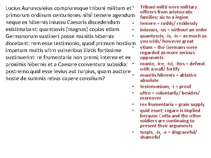 Lucius Aurunculeius compluresque tribuni militum et • primorum ordinum centuriones nihil temere agendum neque