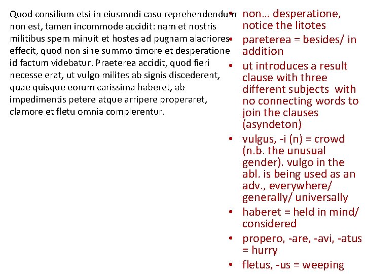  • Quod consilium etsi in eiusmodi casu reprehendendum non est, tamen incommode accidit: