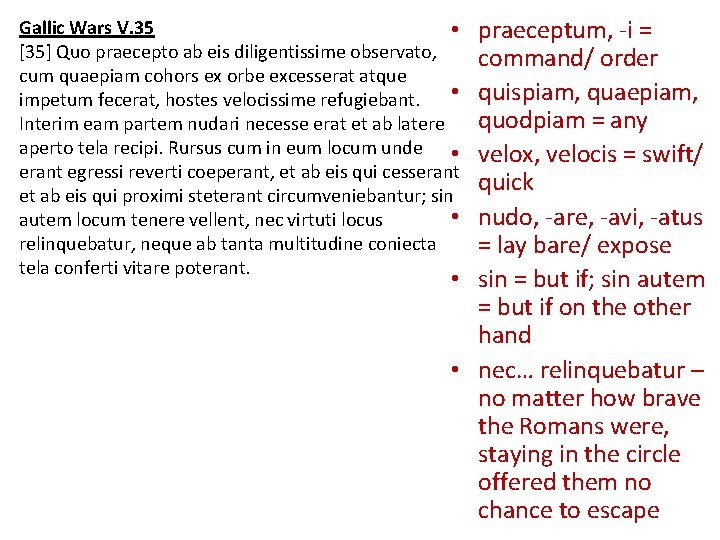 praeceptum, -i = command/ order quispiam, quaepiam, quodpiam = any velox, velocis = swift/