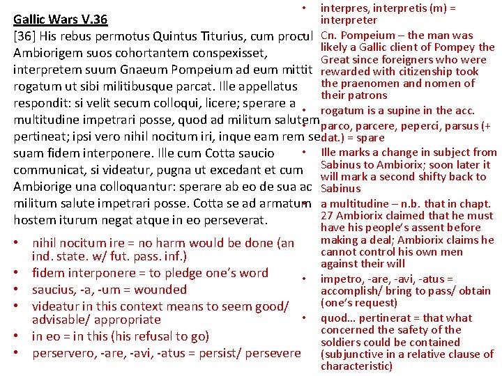 interpres, interpretis (m) = Gallic Wars V. 36 interpreter • Cn. Pompeium – the