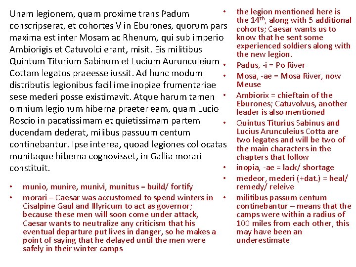  • Unam legionem, quam proxime trans Padum conscripserat, et cohortes V in Eburones,