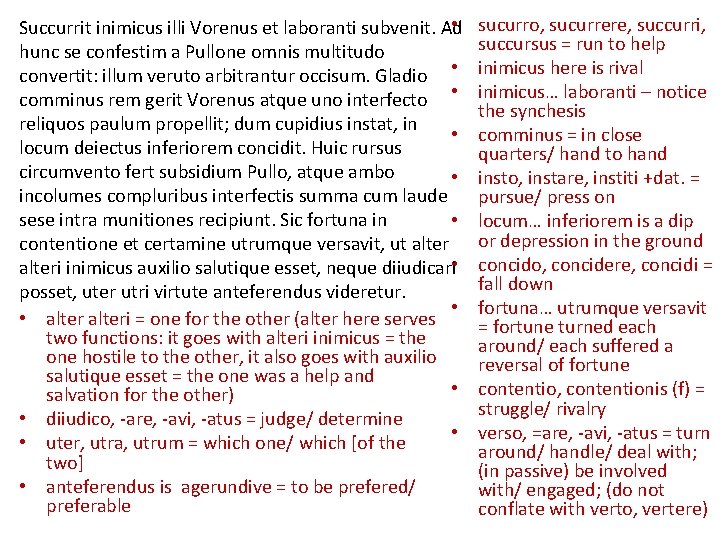  • Succurrit inimicus illi Vorenus et laboranti subvenit. Ad hunc se confestim a