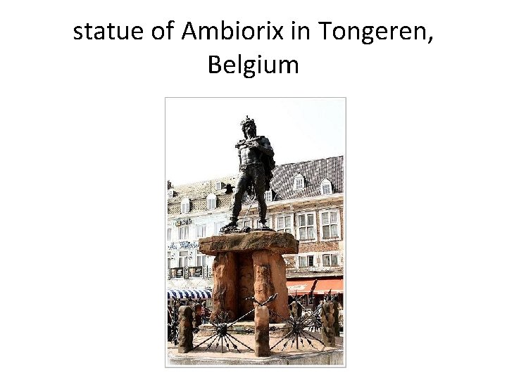 statue of Ambiorix in Tongeren, Belgium 