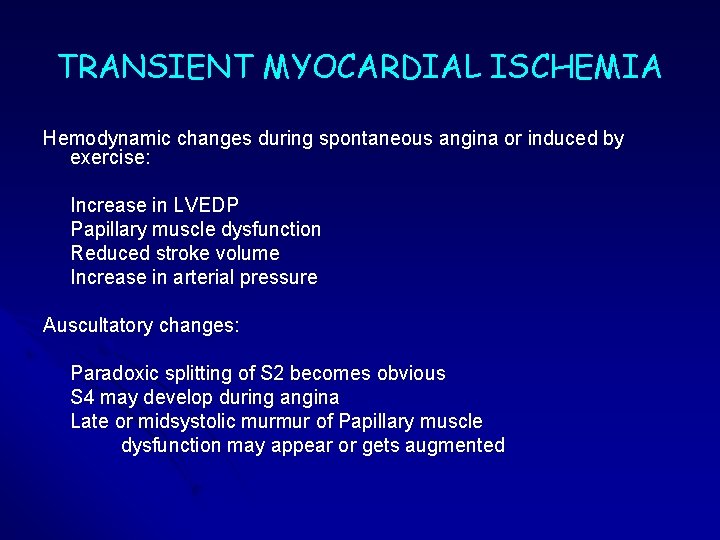 TRANSIENT MYOCARDIAL ISCHEMIA Hemodynamic changes during spontaneous angina or induced by exercise: Increase in TRANSIENT MYOCARDIAL ISCHEMIA Hemodynamic changes during spontaneous angina or induced by exercise: Increase in
