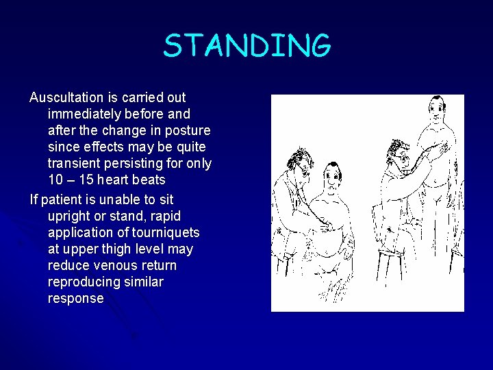 STANDING Auscultation is carried out immediately before and after the change in posture since STANDING Auscultation is carried out immediately before and after the change in posture since