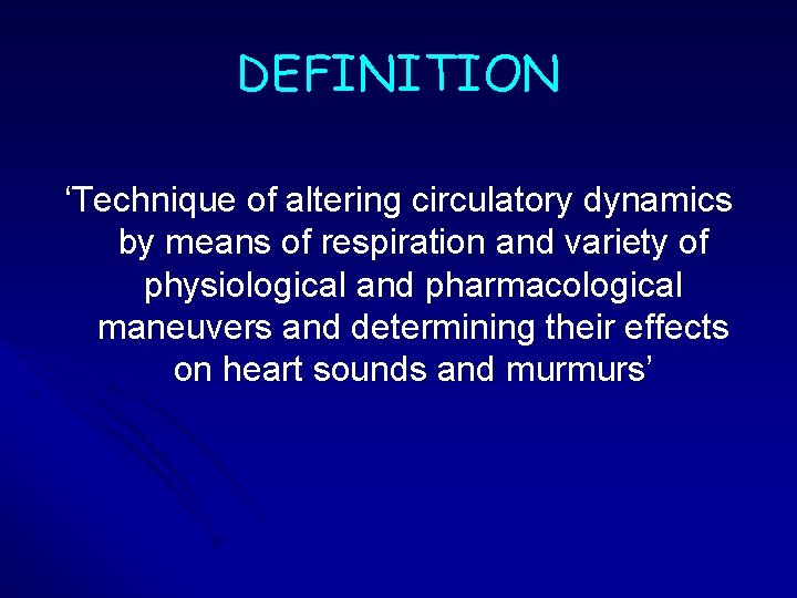 DEFINITION ‘Technique of altering circulatory dynamics by means of respiration and variety of physiological DEFINITION ‘Technique of altering circulatory dynamics by means of respiration and variety of physiological