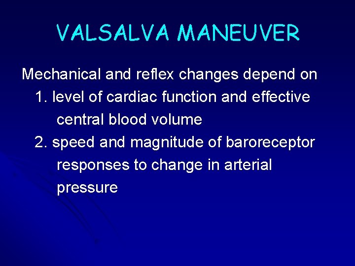 VALSALVA MANEUVER Mechanical and reflex changes depend on 1. level of cardiac function and VALSALVA MANEUVER Mechanical and reflex changes depend on 1. level of cardiac function and
