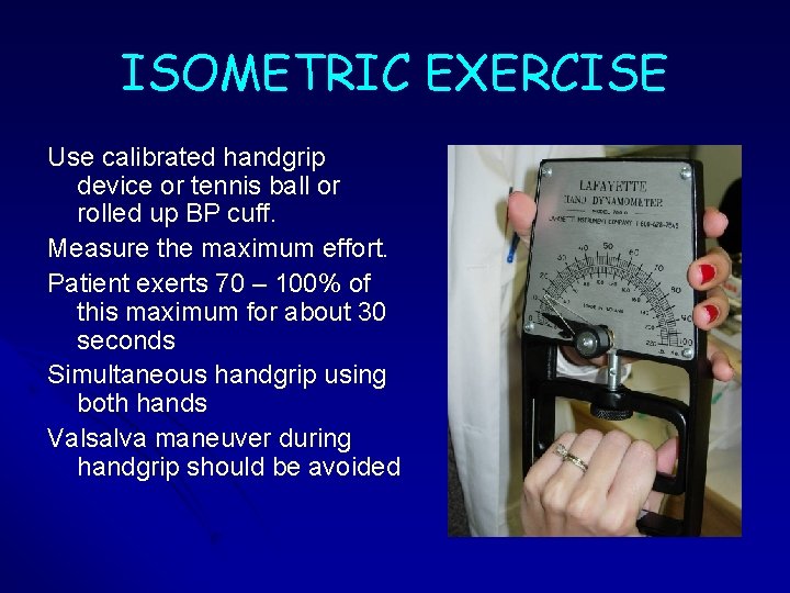 ISOMETRIC EXERCISE Use calibrated handgrip device or tennis ball or rolled up BP cuff. ISOMETRIC EXERCISE Use calibrated handgrip device or tennis ball or rolled up BP cuff.