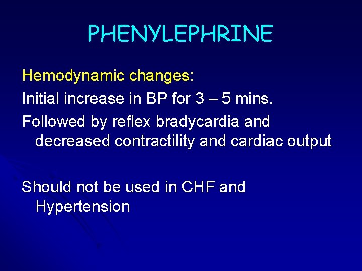 PHENYLEPHRINE Hemodynamic changes: Initial increase in BP for 3 – 5 mins. Followed by PHENYLEPHRINE Hemodynamic changes: Initial increase in BP for 3 – 5 mins. Followed by