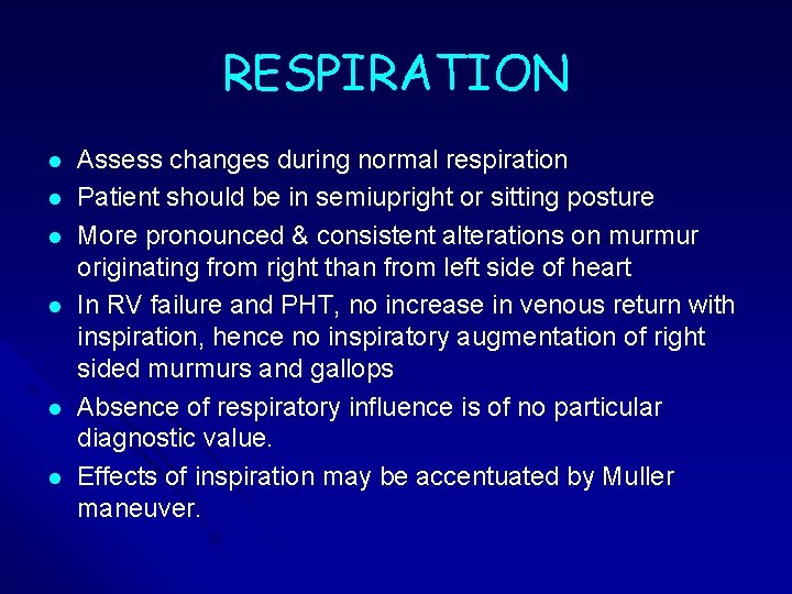RESPIRATION l l l Assess changes during normal respiration Patient should be in semiupright RESPIRATION l l l Assess changes during normal respiration Patient should be in semiupright