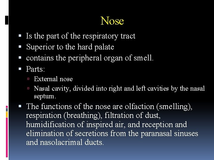 Nose Is the part of the respiratory tract Superior to the hard palate contains