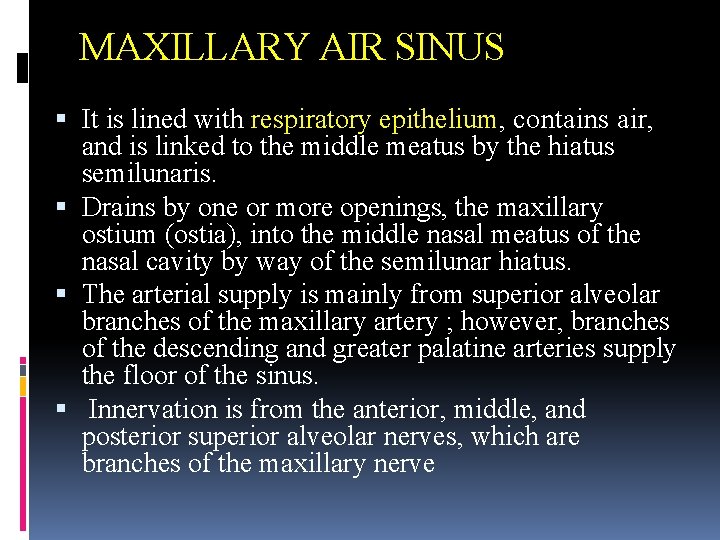 MAXILLARY AIR SINUS It is lined with respiratory epithelium, contains air, and is linked