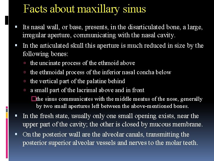 Facts about maxillary sinus Its nasal wall, or base, presents, in the disarticulated bone,