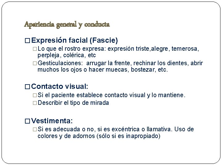 Apariencia general y conducta � Expresión facial (Fascie) �Lo que el rostro expresa: expresión