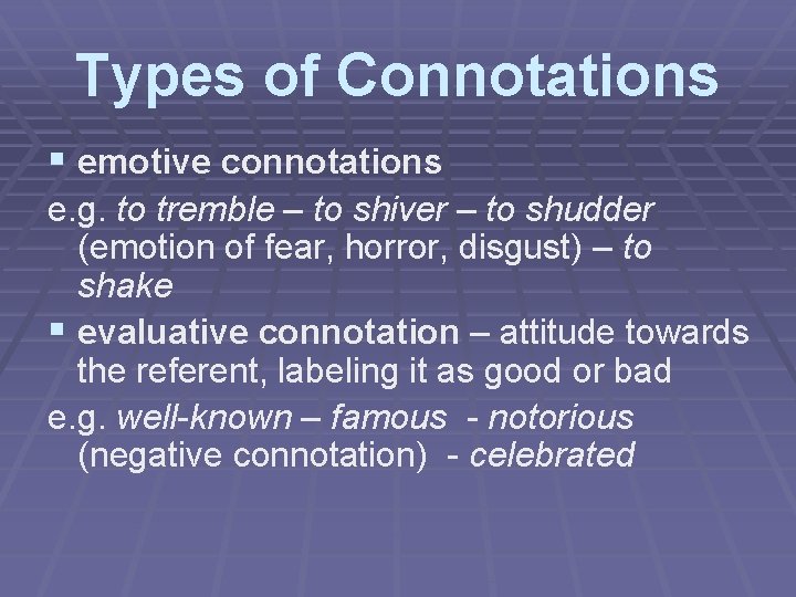 Types of Connotations § emotive connotations e. g. to tremble – to shiver –