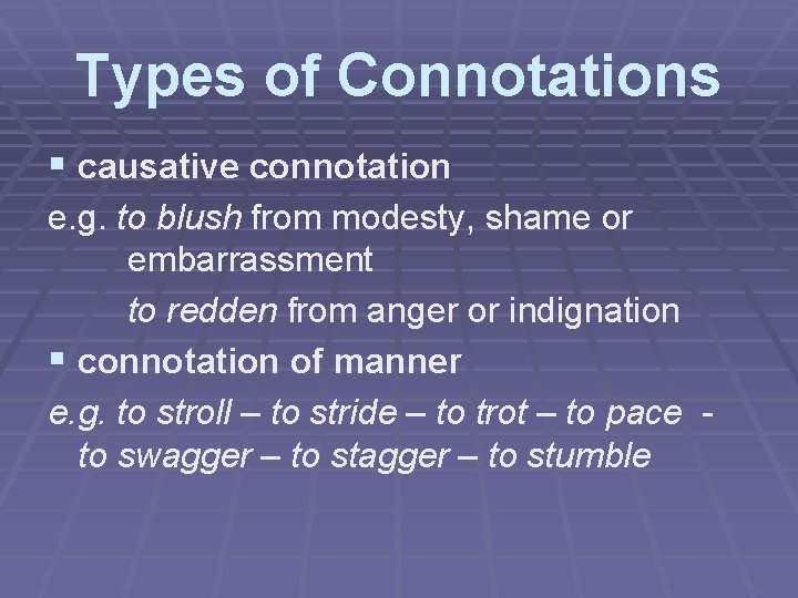Types of Connotations § causative connotation e. g. to blush from modesty, shame or