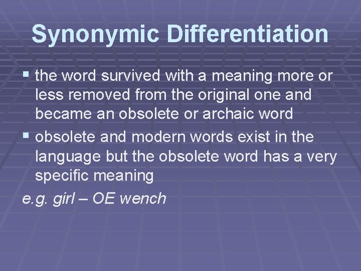 Synonymic Differentiation § the word survived with a meaning more or less removed from
