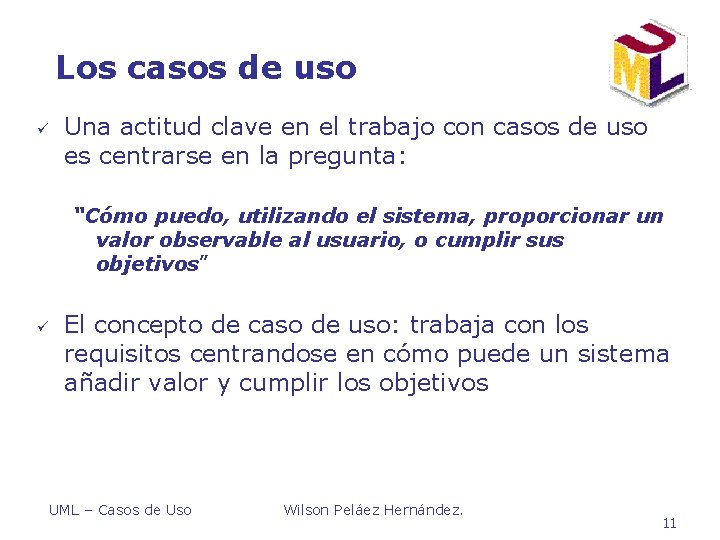 Los casos de uso ü Una actitud clave en el trabajo con casos de Los casos de uso ü Una actitud clave en el trabajo con casos de