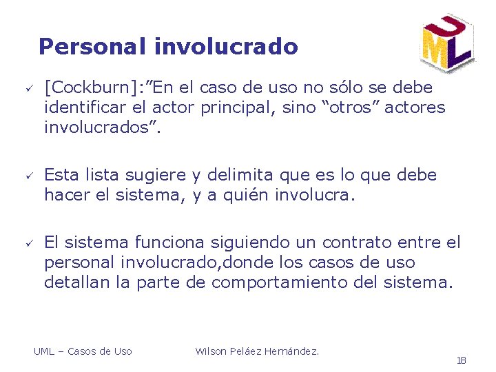 Personal involucrado ü ü ü [Cockburn]: ”En el caso de uso no sólo se