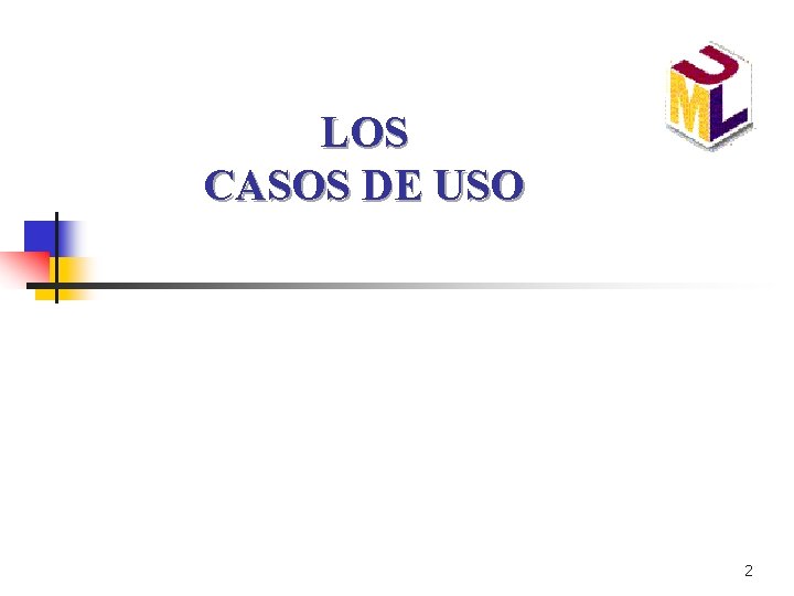 LOS CASOS DE USO 2 LOS CASOS DE USO 2
