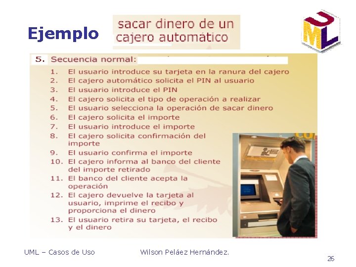 Ejemplo UML – Casos de Uso Wilson Peláez Hernández. 26 Ejemplo UML – Casos de Uso Wilson Peláez Hernández. 26
