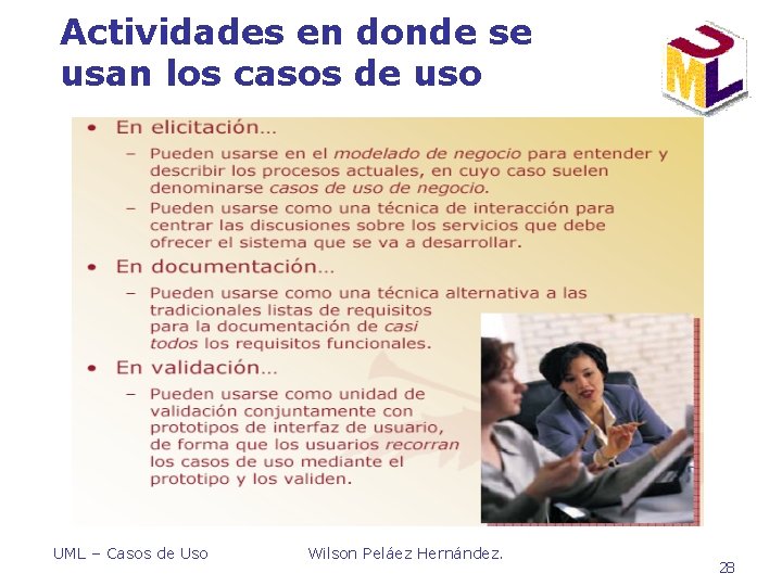 Actividades en donde se usan los casos de uso UML – Casos de Uso Actividades en donde se usan los casos de uso UML – Casos de Uso