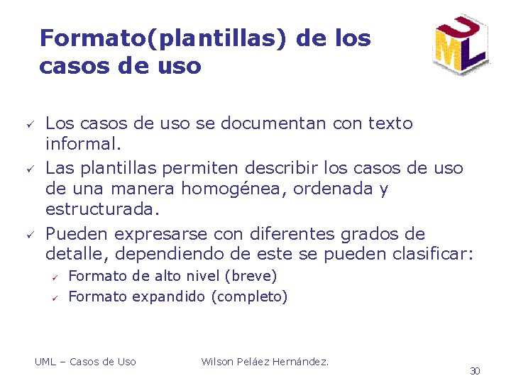 Formato(plantillas) de los casos de uso ü ü ü Los casos de uso se Formato(plantillas) de los casos de uso ü ü ü Los casos de uso se
