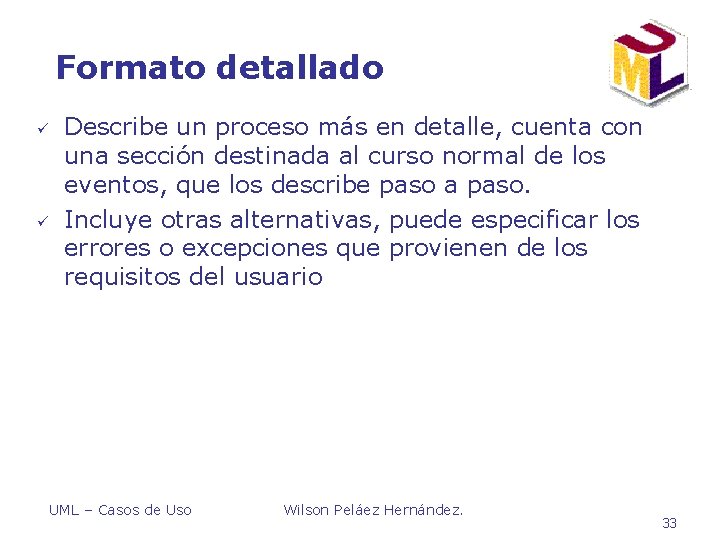 Formato detallado ü ü Describe un proceso más en detalle, cuenta con una sección Formato detallado ü ü Describe un proceso más en detalle, cuenta con una sección