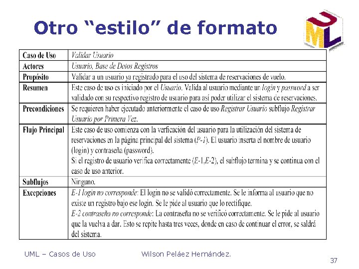 Otro “estilo” de formato UML – Casos de Uso Wilson Peláez Hernández. 37 Otro “estilo” de formato UML – Casos de Uso Wilson Peláez Hernández. 37