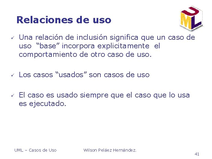 Relaciones de uso ü ü ü Una relación de inclusión significa que un caso Relaciones de uso ü ü ü Una relación de inclusión significa que un caso