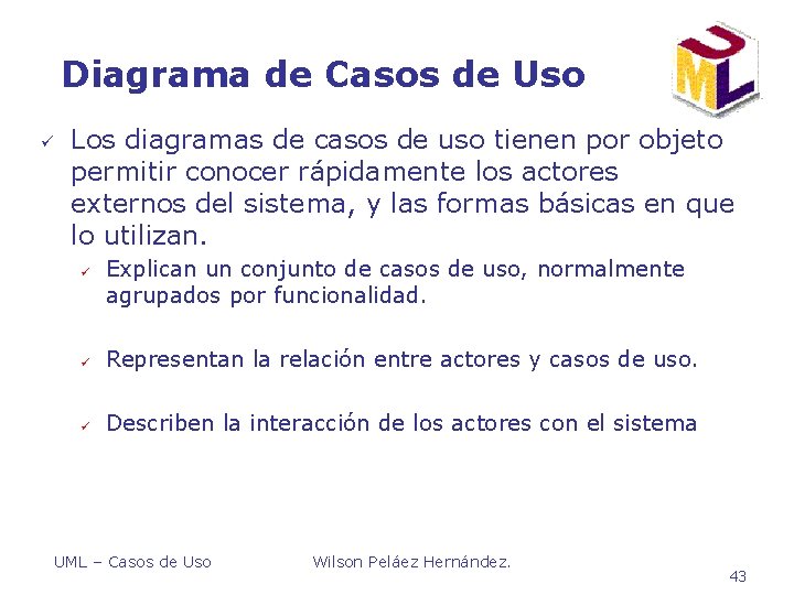Diagrama de Casos de Uso ü Los diagramas de casos de uso tienen por Diagrama de Casos de Uso ü Los diagramas de casos de uso tienen por
