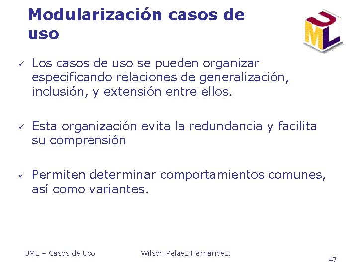 Modularización casos de uso ü ü ü Los casos de uso se pueden organizar Modularización casos de uso ü ü ü Los casos de uso se pueden organizar