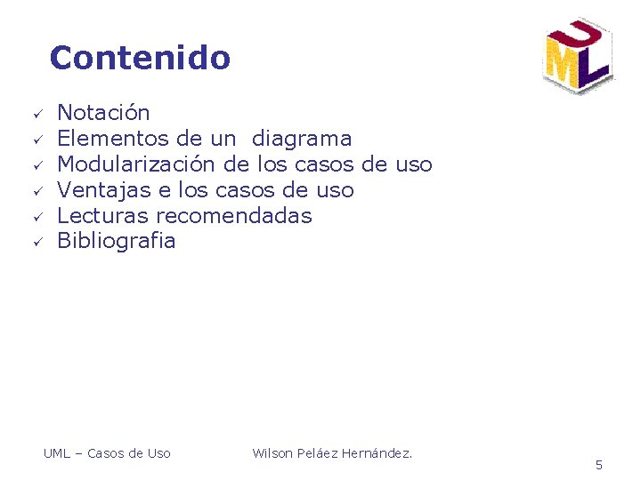 Contenido ü ü ü Notación Elementos de un diagrama Modularización de los casos de Contenido ü ü ü Notación Elementos de un diagrama Modularización de los casos de