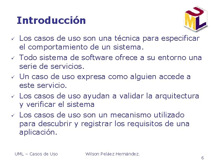Introducción ü ü ü Los casos de uso son una técnica para especificar el Introducción ü ü ü Los casos de uso son una técnica para especificar el