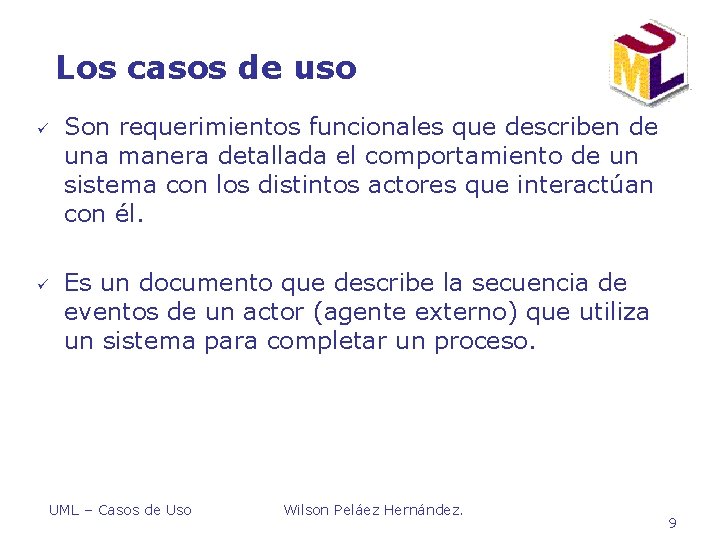 Los casos de uso ü ü Son requerimientos funcionales que describen de una manera Los casos de uso ü ü Son requerimientos funcionales que describen de una manera