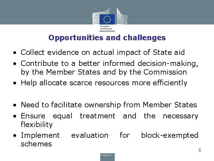 Opportunities and challenges • Collect evidence on actual impact of State aid • Contribute Opportunities and challenges • Collect evidence on actual impact of State aid • Contribute